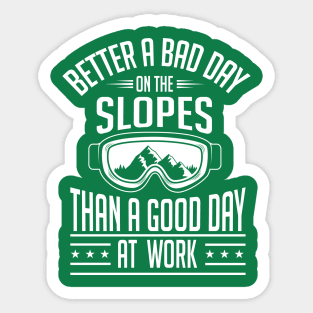 Better a bad day on the slopes (white) Sticker